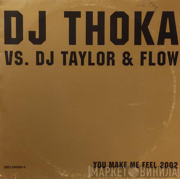 Vs. DJ Thoka  DJ Taylor & Flow  - You Make Me Feel 2002