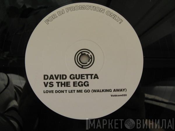 Vs. David Guetta  The Egg  - Love Don't Let Me Go (Walking Away)
