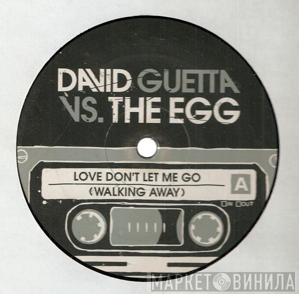 Vs. David Guetta  The Egg  - Love Don't Let Me Go (Walking Away)