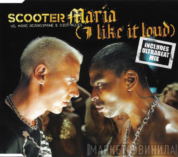 Vs. Scooter & Marc Acardipane  Dick Rules  - Maria (I Like It Loud)