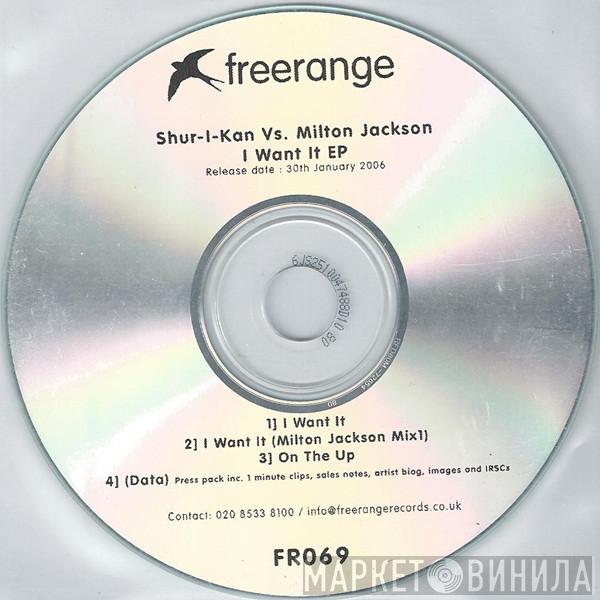 Vs. Shur-i-kan  Milton Jackson  - I Want It EP
