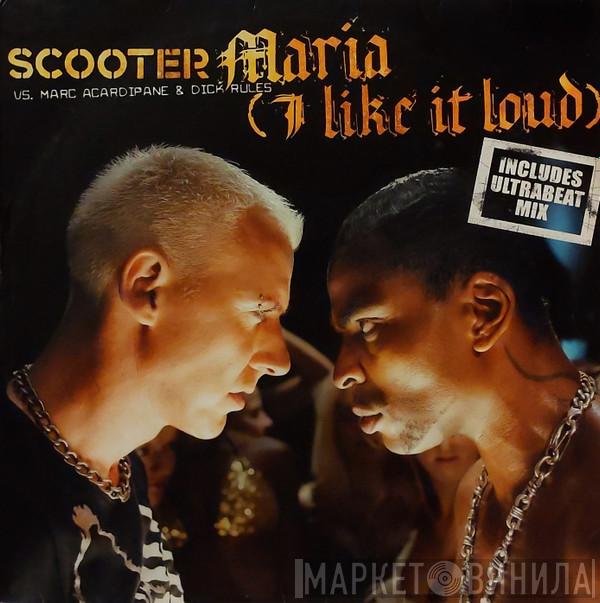 Vs. Scooter & Marc Acardipane  Dick Rules  - Maria (I Like It Loud)