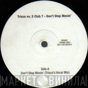 Vs. Trisco  S Club 7  - Don't Stop Movin'