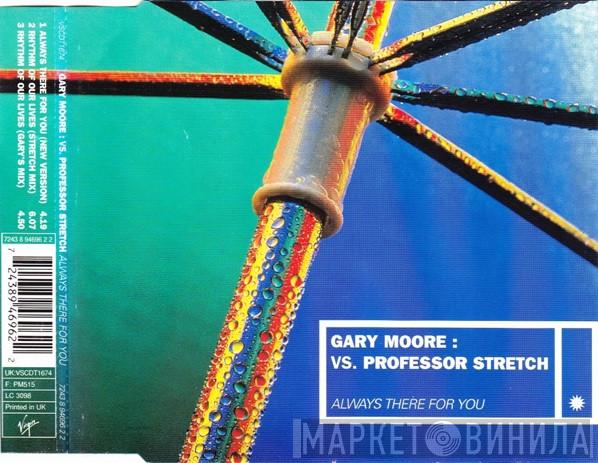 Vs. Gary Moore  Professor Stretch  - Always There For You