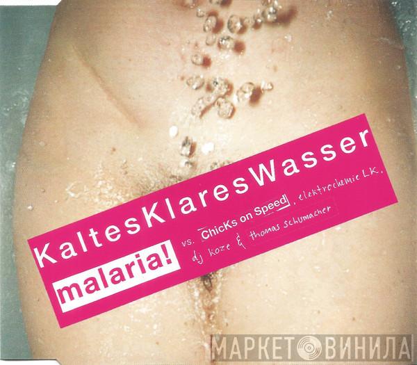 Vs. Malaria! , Chicks On Speed , Elektrochemie LK & DJ Koze  Thomas Schumacher  - Kaltes Klares Wasser