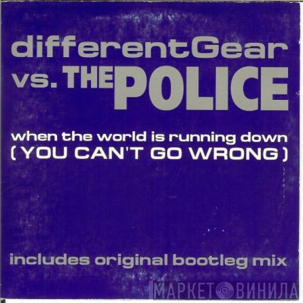 Vs. Different Gear  The Police  - When The World Is Running Down (You Can't Go Wrong)