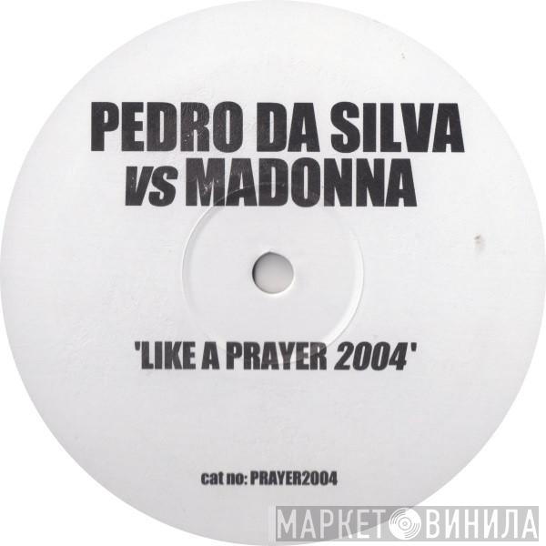 Vs. Pedro Da Silva  Madonna  - Like A Prayer 2004