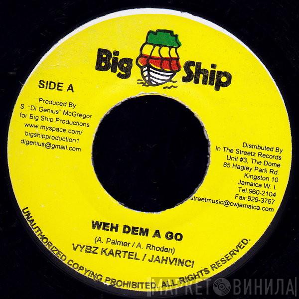 Vybz Kartel, Jah Vinci, Chino  - Weh Dem A Go / Wine And Touch U Toe