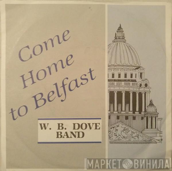 W. B. Dove Band - Come Home To Belfast