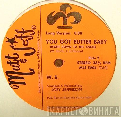 W. S. - You Got Butter Baby (Right Down To The Ankle)