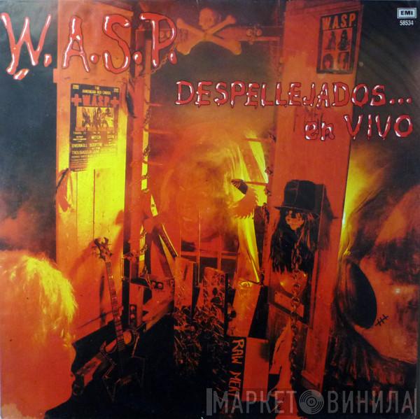  W.A.S.P.  - Despellejados... En Vivo (Live... In The Raw)