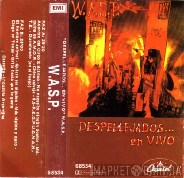  W.A.S.P.  - Despellejados... En Vivo (Live... In The Raw)