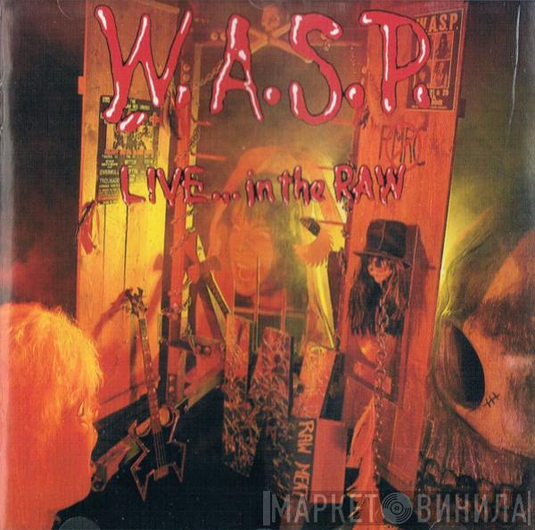  W.A.S.P.  - Live... In The Raw