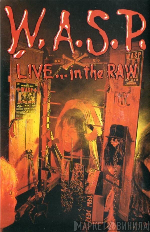  W.A.S.P.  - Live... In The Raw
