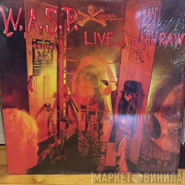  W.A.S.P.  - Live... In The Raw