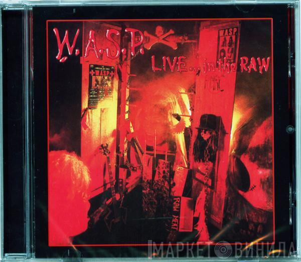  W.A.S.P.  - Live... In The Raw