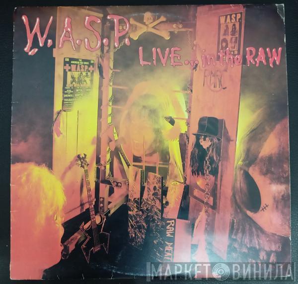  W.A.S.P.  - Live... In The Raw