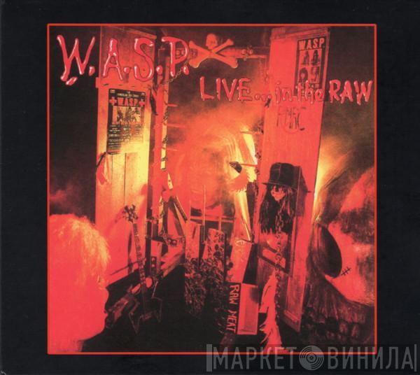  W.A.S.P.  - Live... In The Raw