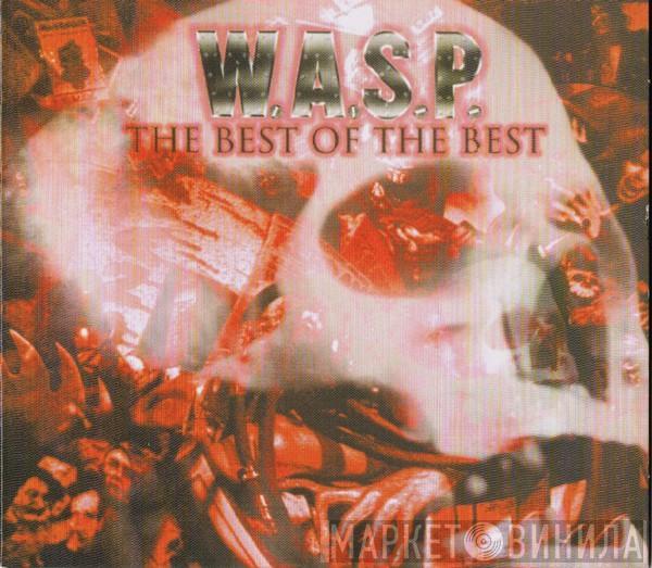  W.A.S.P.  - The Best Of The Best 1984-2000