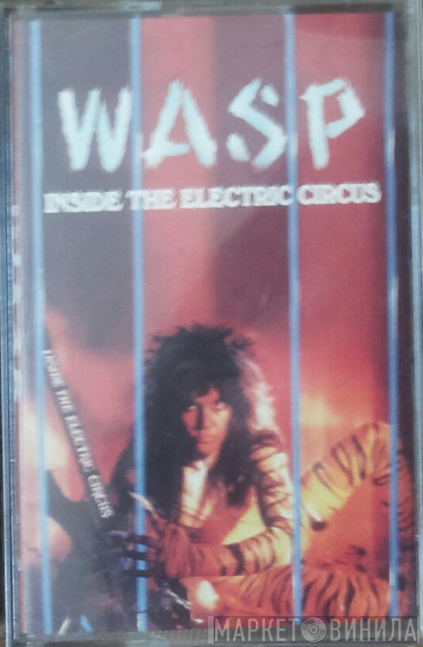  W.A.S.P.  - Inside The Electric Circus