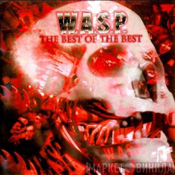  W.A.S.P.  - The Best Of The Best 1984-2000