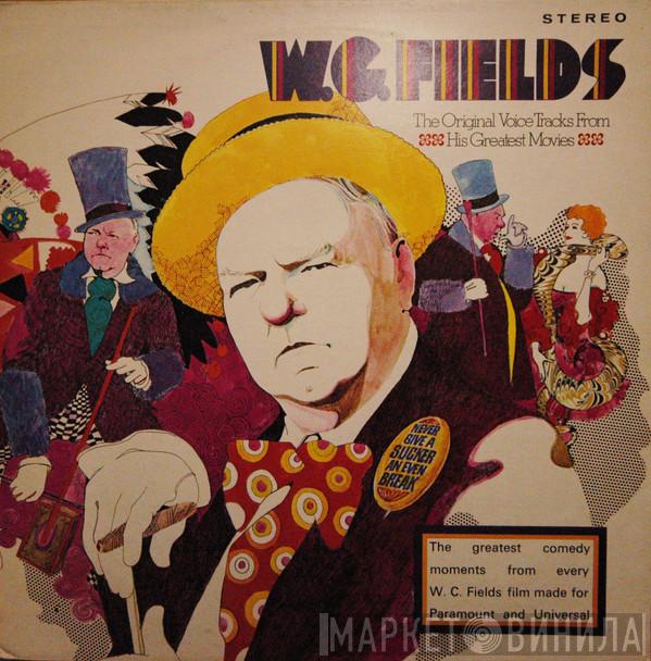 W.C. Fields - The Original Voice Tracks From His Greatest Movies