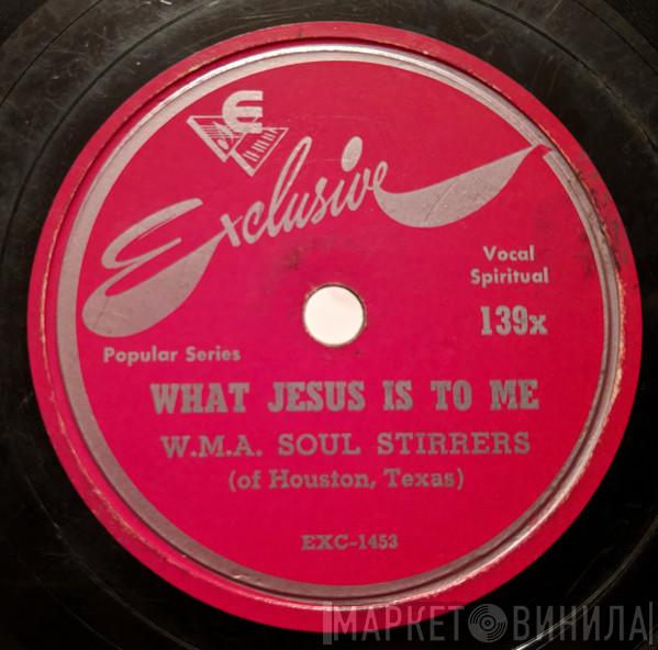 W.M.A. Soul Stirrers - What Jesus Is To Me / Thy Holy Will Be Done