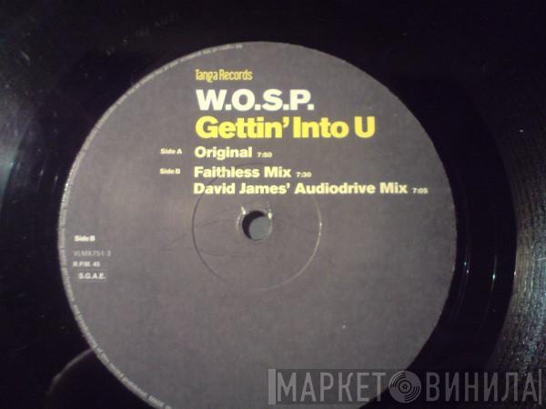  W.O.S.P.  - Gettin´ Into U