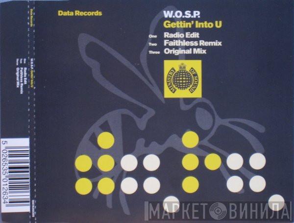  W.O.S.P.  - Gettin' Into U