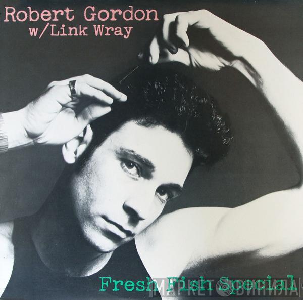 W/ Robert Gordon   Link Wray  - Fresh Fish Special