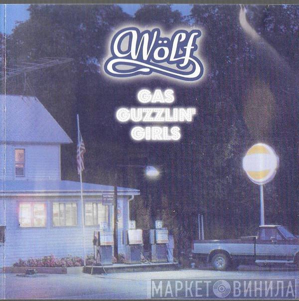 Wölf - Gas Guzzlin' Girls