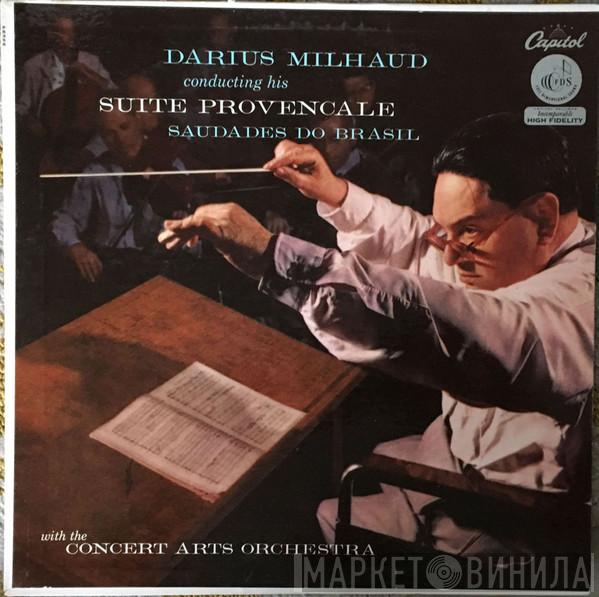 WIth Darius Milhaud  The Concert Arts Orchestra  - Suite Provençale / Saudades Do Brasil