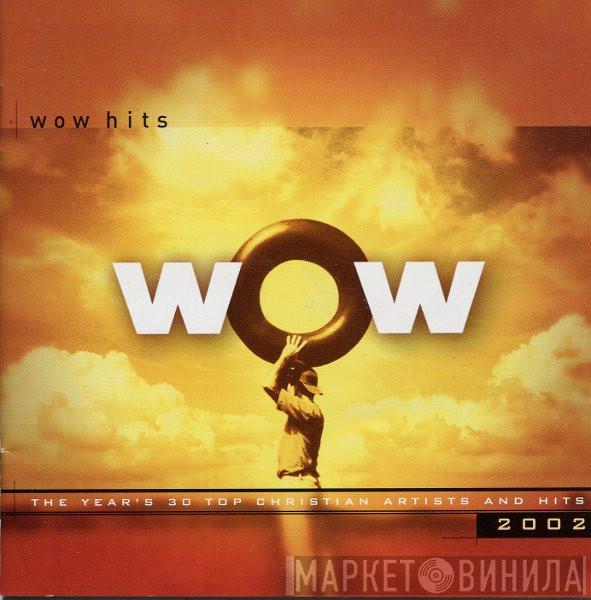  - WOW Hits 2002 (The Year's 30 Top Christian Artists And Hits)