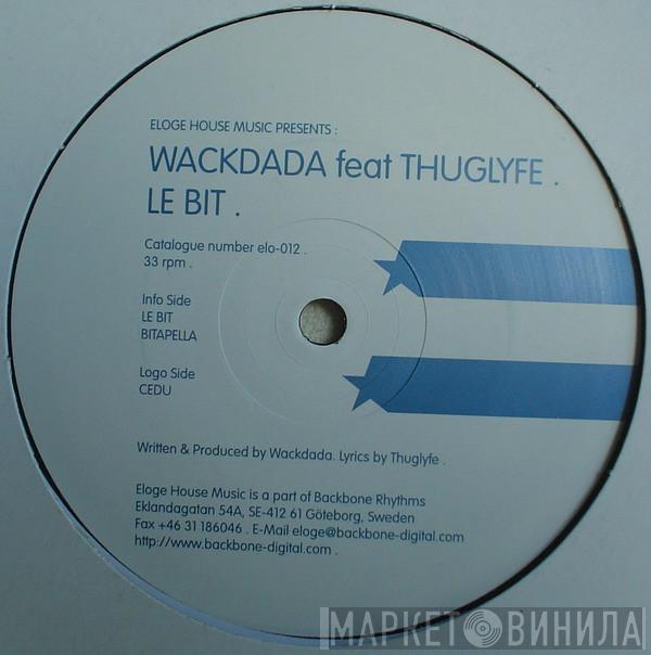 Wackdada, Thuglyfe - Le Bit