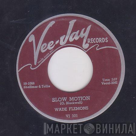  Wade Flemons  - Slow Motion / Walking By The River
