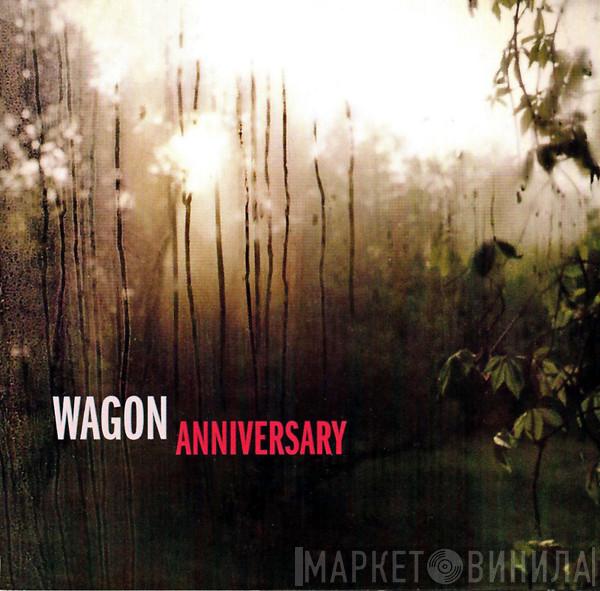 Wagon - Anniversary