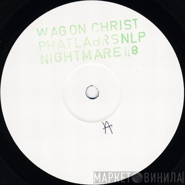 Wagon Christ - Phat Lab. Nightmare