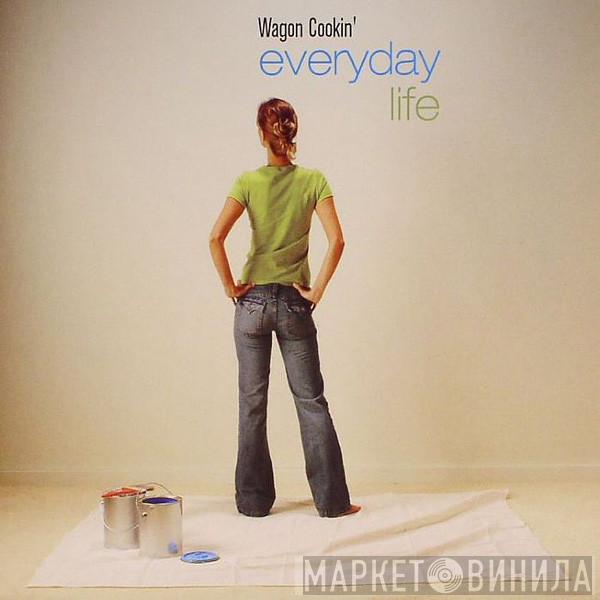 Wagon Cookin' - Everyday Life