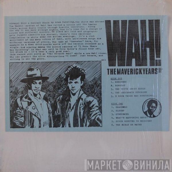 Wah! - The Maverick Years 80-81