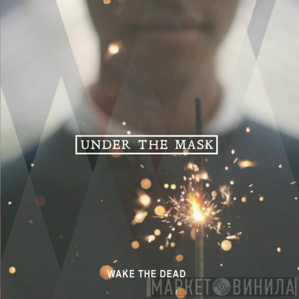  Wake The Dead  - Under The Mask