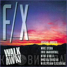 Walk Away  - F/X