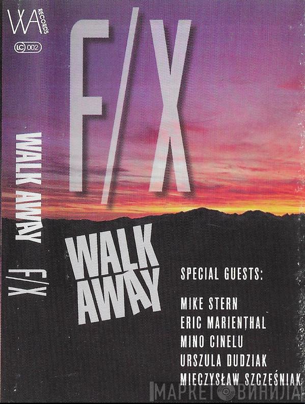  Walk Away  - F/X
