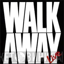  Walk Away  - Live