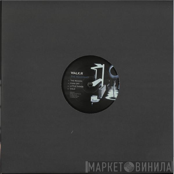 Walk:r - The Reason EP