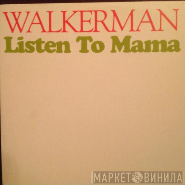  Walkerman  - Listen To Mama