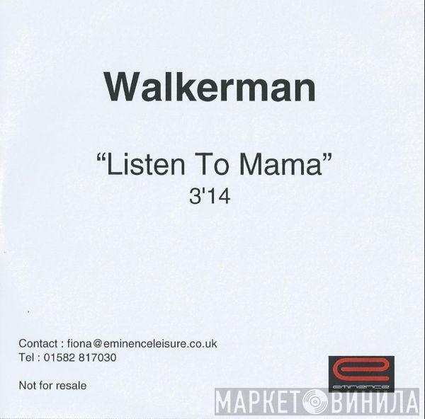 Walkerman - Listen To Mama