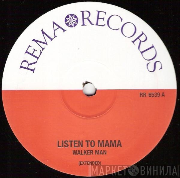  Walkerman  - Listen To Mama