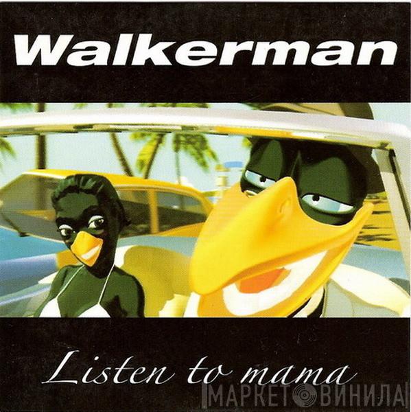  Walkerman  - Listen To Mama