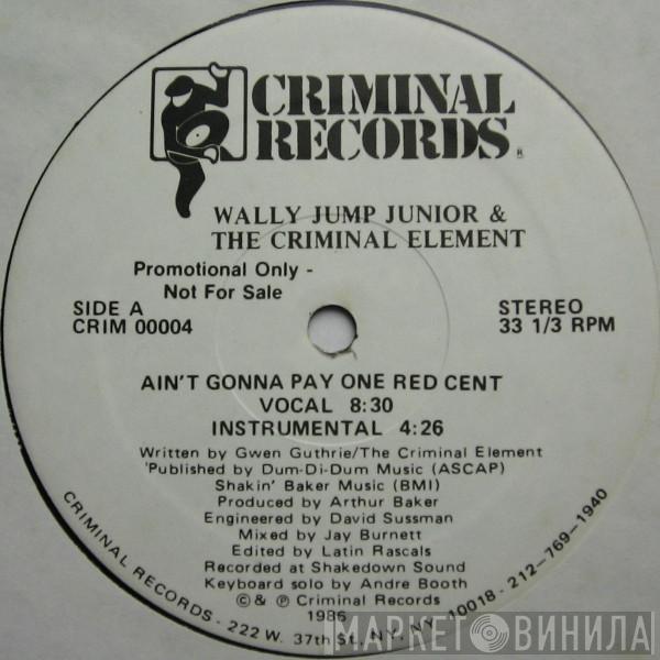  Wally Jump Jr & The Criminal Element  - Ain't Gonna Pay One Red Cent