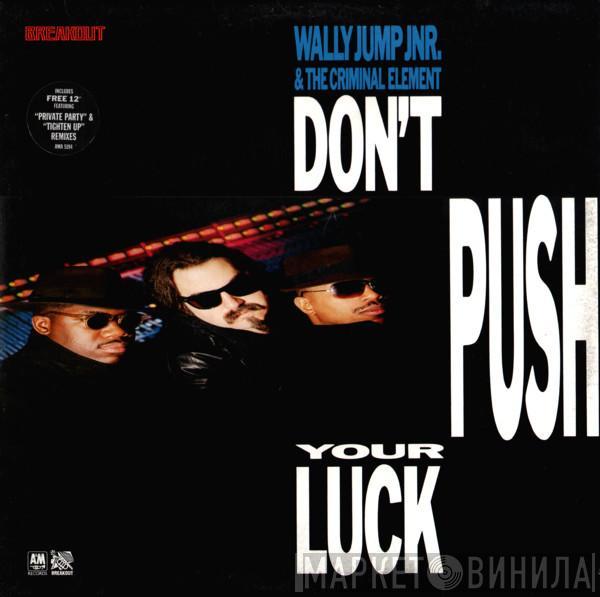 Wally Jump Jr & The Criminal Element - Don't Push Your Luck